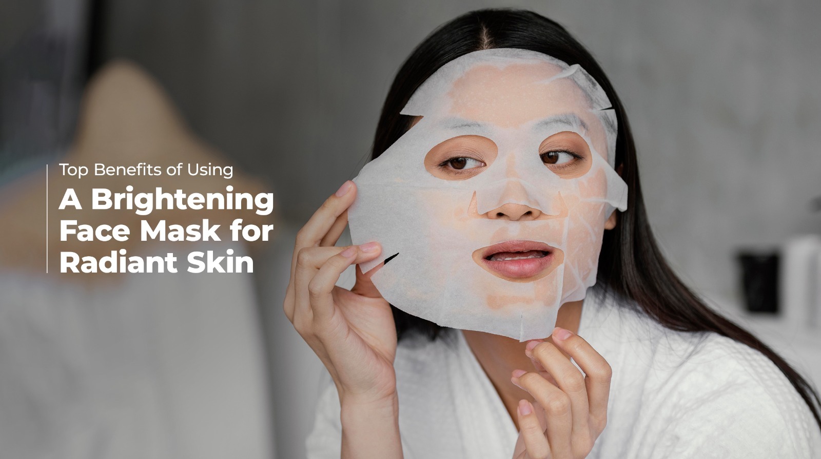 Top Benefits of Using a Brightening Face Mask for Radiant Skin