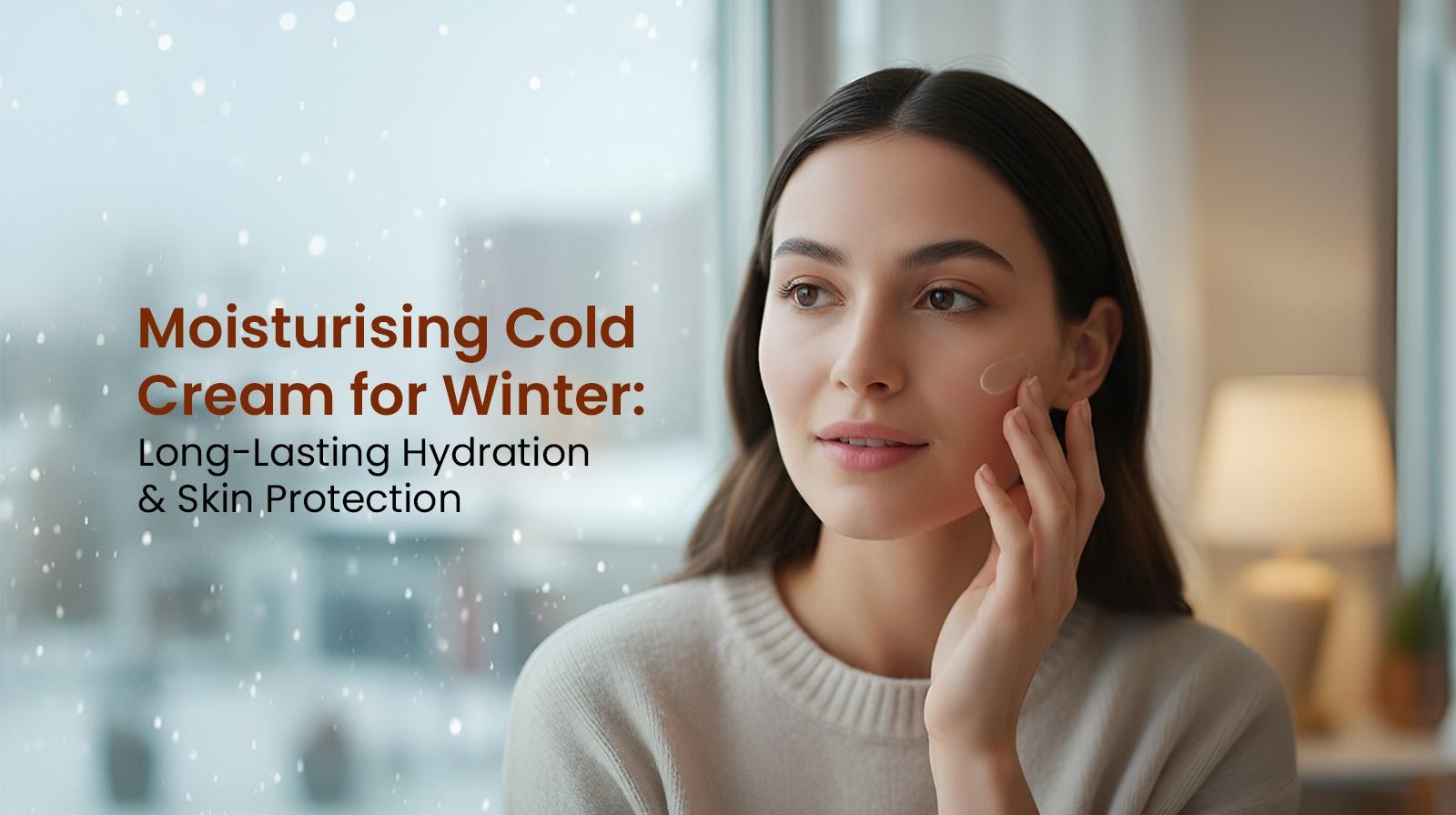 Moisturising Cold Cream for Winter: Long-Lasting Hydration and Skin Protection