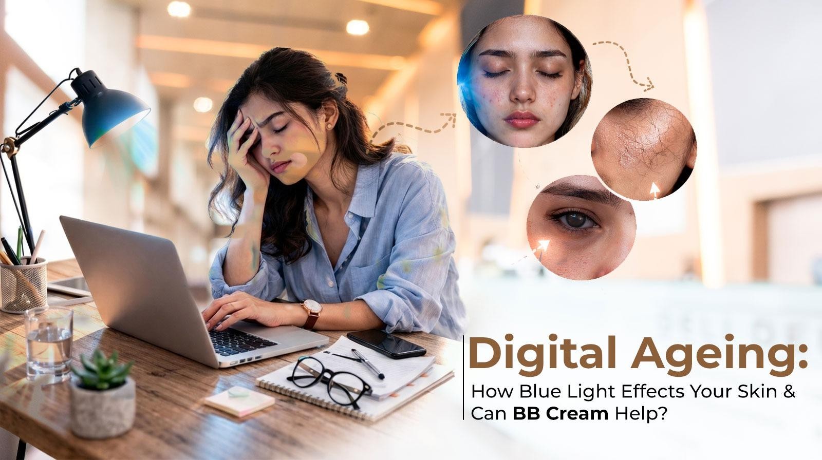 Digital Ageing: How Blue Light Affects Your Skin & Can BB Cream Help?